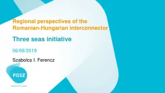 Three seas initiative  06/06/2019  Szabolcs I. Ferencz  5800 km pipeline  The current network  ROHU