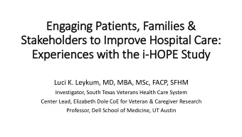 Eng  Engaging P  Patients, F  Fam  amilies &amp;  &amp;  Stak  akeholders t  to  o Impr  prove Hos