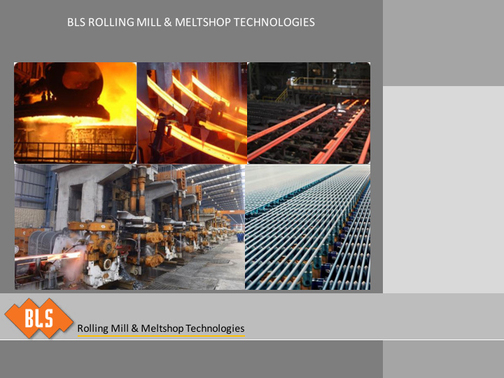 bls rolling mill meltshop technologies