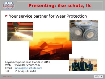 Presenting: ilse schutz, llc  Your service partner for Wear Protection  Legal incorporation in