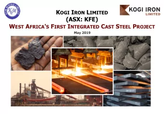 W HAT IS K OGI I RON ?  An emerging STEEL PRODUCER in Nigeria with  100% ownership of a fully