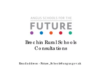 Bre c hin Rura l Sc ho o ls  Co nsulta tio ns  E  ma il a ddre ss: - F  uture _Sc ho o ls@ a ng
