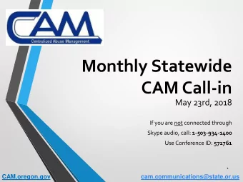 CAM Call-in  May 23rd, 2018  If you are not connected through Skype audio, call: 1-503-934-1400 Use