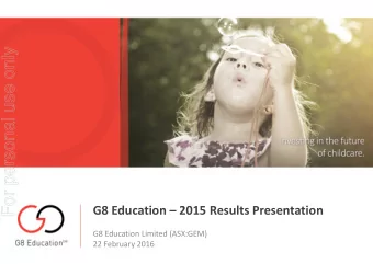 For personal use only G8 Education  2015 Results Presentation G8 Education Limited (ASX:GEM) 22