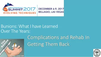 Bunions: What I have Learned  Over The Years:  Disclosures:  None  #1 Pick Right Patient
