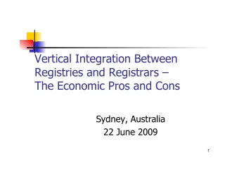 Vertical Integration Between  Registries and Registrars   The Economic Pros and Cons  Sydney,