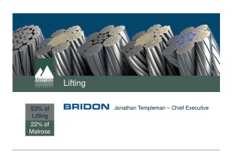 Lifting Jonathan Templeman  Chief Executive  53% of  Lifting  22% of  Melrose  Products overview