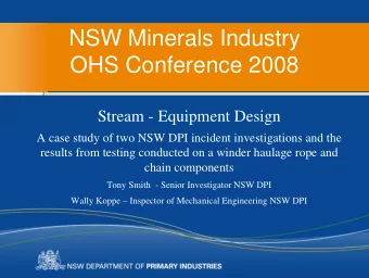 NSW Minerals Industry  OHS Conference 2008  Stream - Equipment Design  A case study of two NSW DPI