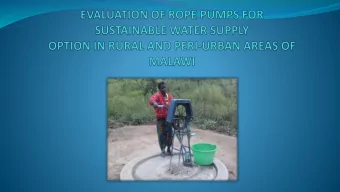 Objectives  To evaluate the functionality of Rope pump  To determine the water quality of