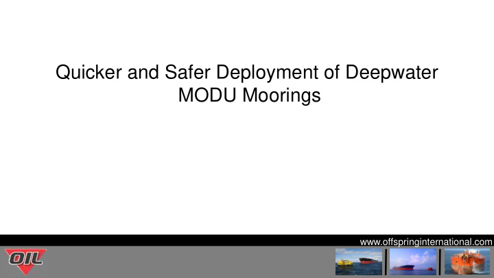 quicker and safer deployment of deepwater