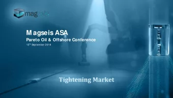 M agseis ASA  Pareto Oil &amp; Offshore Conference 12 th September 2018  Tightening Market