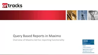 Query Based Reports in Maximo  Overview of Maximo Ad-hoc reporting functionality  Presenter: Tom