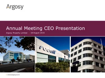 Annual Meeting CEO Presentation  Argosy Property Limited  18 August 2015  Disclaimer  This