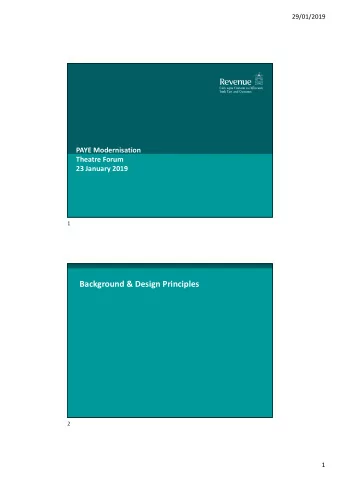 Background &amp; Design Principles  2  1  29/01/2019  Why modernise PAYE?  Changing nature of: