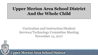 Upper Merion Area School District And the Whole Child  Curriculum and Instruction/Student