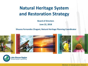 Natural Heritage System  and Restoration Strategy  Board of Directors  June 22, 2018  Shauna