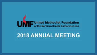 2018 ANNUAL MEETING  Greetings from Board  Mr. George Gill, UMF Board Chair  Member of First UMC of