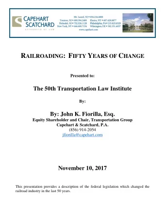 R AILROADING : F IFTY Y EARS OF C HANGE  Presented to:  The 50th Transportation Law Institute  By: