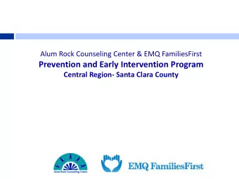 Prevention and Early Intervention Program  Central Region- Santa Clara County  Prevention Early