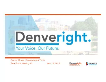 Denver Moves: Pedestrians &amp; Trails  Task Force Meeting #3  Nov. 16, 2016  Todays Agenda