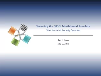 Securing the SDN Northbound Interface  With the aid of Anomaly Detection  Jan J. Laan  July 2, 2015
