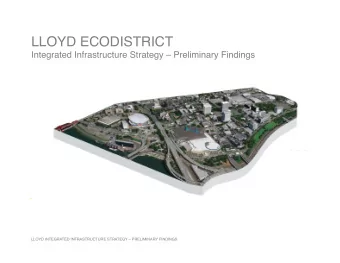 LLOYD ECODISTRICT  Integrated Infrastructure Strategy  Preliminary Findings  LLOYD