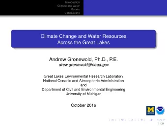 Climate Change and Water Resources  Across the Great Lakes  Andrew Gronewold, Ph.D., P  .E.