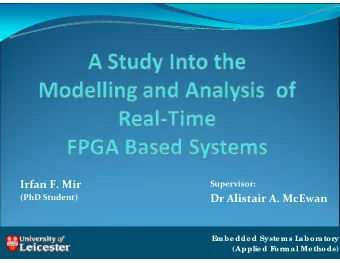 Irfan F. Mir  Supervisor: Dr Alistair A. McEwan (PhD Student) Fringe Session  E  mbe dde d Syste ms