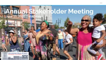 Annual Stakeholder Meeting  June 15, 2020  |  via Zoom  About Us  Richmond Main Street  Our Mission