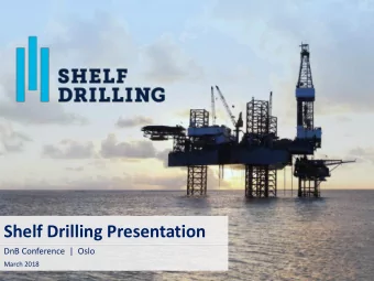Shelf Drilling Presentation  DnB Conference  |  Oslo  March 2018  Disclaimer  This presentation