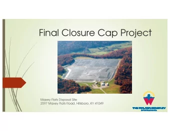 Final Closure Cap Project  Maxey Flats Disposal Site  2597 Maxey Flats Road, Hillsboro, KY 41049