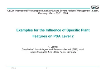 Examples for the Influence of Specific Plant  Features on PSA Level 2  H. Loeffler  Gesellschaft