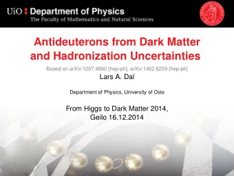 Antideuterons from Dark Matter  and Hadronization Uncertainties  Based on arXiv:1207.4560 [hep-ph],