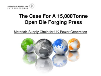 The Case For A 15,000Tonne  Open Die Forging Press  Materials Supply Chain for UK Power Generation
