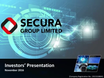 Investors Presentation  November 2016  (Company Registration No.: 201531866K)  Disclaimer Secura