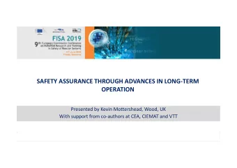 SAFETY ASSURANCE THROUGH ADVANCES IN LONG-TERM  OPERATION  Presented by Kevin Mottershead, Wood, UK