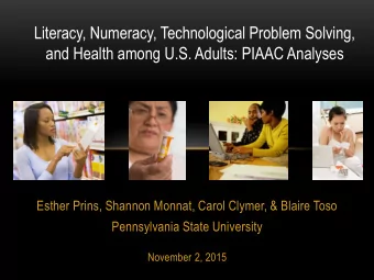 and Health among U.S. Adults: PIAAC Analyses  Esther Prins, Shannon Monnat, Carol Clymer, &amp;