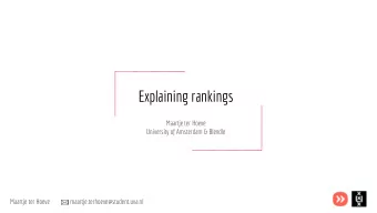 Explaining rankings  Maartje ter Hoeve  University of Amsterdam &amp; Blendle  Maartje ter Hoeve