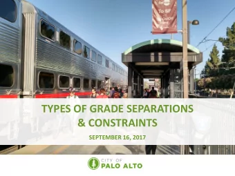 TYPES OF GRADE SEPARATIONS  &amp; CONSTRAINTS  SEPTEMBER 16, 2017  1  Potential Changes to Existing