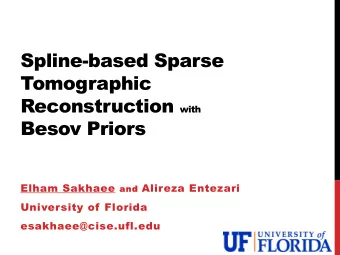 Spline-based Sparse  Tomographic Reconstruction with  Besov Priors Elham Sakhaee and and Alireza