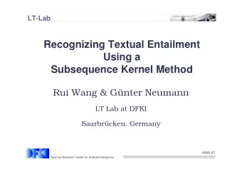 Recognizing Textual Entailment  Using a  Subsequence Kernel Method  Rui Wang &amp; Gnter Neumann