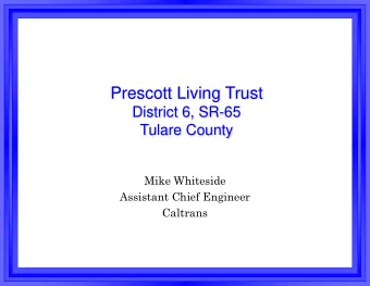Prescott Living Trust  District 6, SR-65  Tulare County  Mike Whiteside  Assistant Chief Engineer