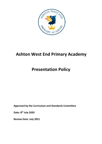 Ashton West End Primary Academy  Presentation Policy  Approved by the Curriculum and Standards