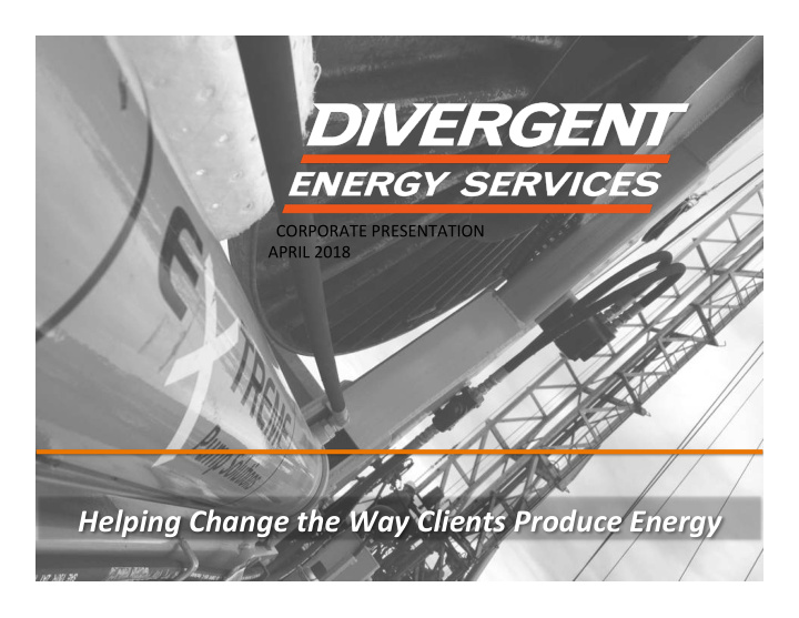 helping change the way clients produce energy forward