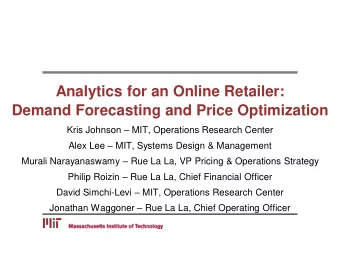 Analytics for an Online Retailer:  Demand Forecasting and Price Optimization Kris Johnson  MIT,