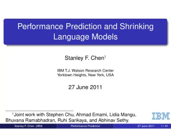 Performance Prediction and Shrinking  Language Models . Chen   Stanley F  IBM T.J. Watson