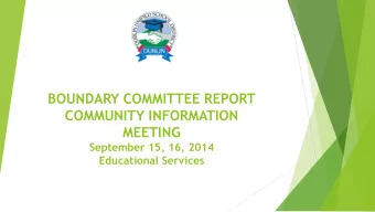 BOUNDARY COMMITTEE REPORT  COMMUNITY INFORMATION  MEETING  September 15, 16, 2014  Educational