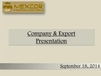 Company &amp; Export  Presentation  September 18, 2014  About  our  Company  Company &amp;