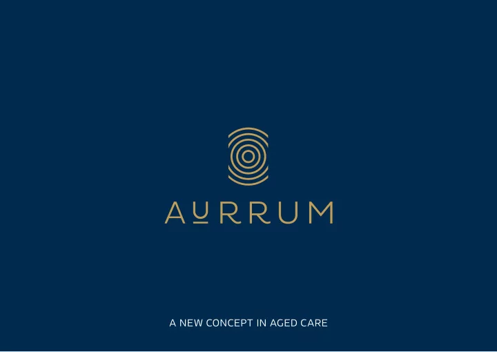 a new concept in aged care welcome to a new standard for
