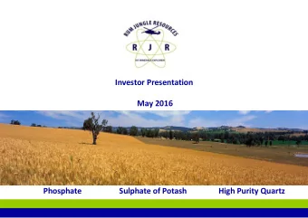 Investor Presentation May 2016 Phosphate Sulphate of Potash High Purity Quartz 1  1  Disclaimer